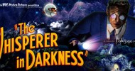 Wednesday 13th March, Stockport Plaza (7.15pm start. £8.00 entry) TICKETS HERE THE WHISPERER IN DARKNESS & FROM BEYOND HP Lovecraft was one of American horror fiction’s greatest visionaries.  His unique mixture of invented mythology, gothic horror, and science fiction, has long been a challenge...